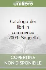 Catalogo dei libri in commercio 2004. Soggetti Compra Online