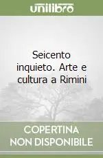 Offerta Del Giorno Seicento inquieto. Arte e cultura a Rimini