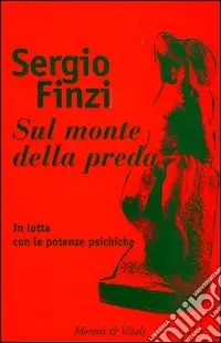 Offerta Speciale Sul monte della preda. In lotta con le potenze psichiche