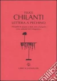 Quantità Limitata Lettera a Pechino. «Ricordi? In piazza a dare armi al popolo c‘era soltanto Leo Longanesi»