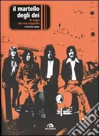 Il martello degli dei. La saga dei Led Zeppelin Novità
