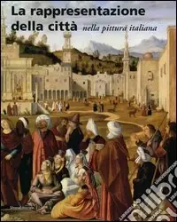 Prezzo Scontato La rappresentazione della città nella pittura italiana
