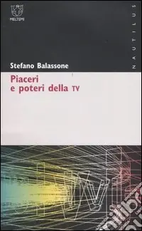 Piaceri e poteri della TV Non Perdere