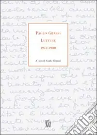 Ultimissimo Modello Paolo Grassi. Lettere 1942-1980. Ediz. illustrata