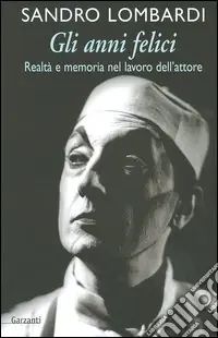 Gli anni felici. Realtà e memoria nel lavoro dell‘attore Saldi