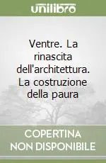 Ventre. La rinascita dell‘architettura. La costruzione della paura Sconto