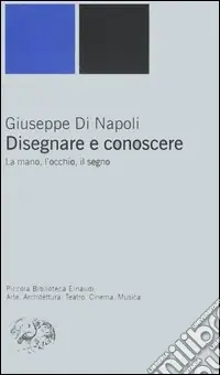 Must-Have Disegnare e conoscere. La mano, l‘occhio, il segno