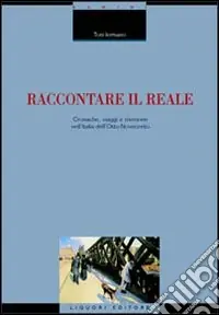 Vendita Finale Raccontare il reale. Cronache, viaggi e memorie nell‘Italia dell‘Otto-Novecento