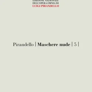 Maschere nude. Vol. 5 Così è (se vi pare)-Tutto per bene-La ragione degli altri Ultima Occasione