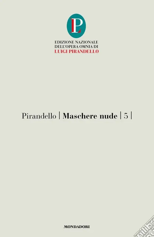 Maschere nude. Vol. 5 Così è (se vi pare)-Tutto per bene-La ragione degli altri Ultima Occasione