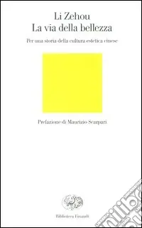 Non Perdere La via della bellezza. Per una storia della cultura estetica cinese