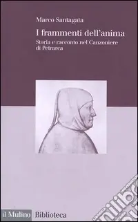 Compra Oggi Stesso I frammenti dell‘anima. Storia e racconto nel Canzoniere di Petrarca