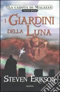 Solo Oggi I giardini della luna. La caduta di Malazan. Vol. 1