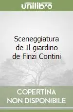 Sceneggiatura de Il giardino de Finzi Contini Offerta Speciale