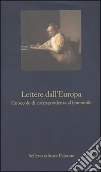 Vendita Finale Lettere dall‘Europa. Un secolo di corrispondenza al femminile