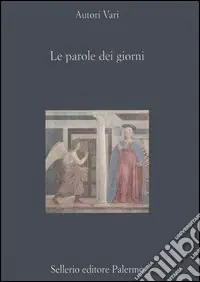 Le parole dei giorni. Scritti per Nino Buttitta Offerta