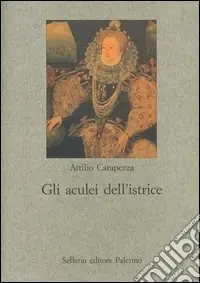 Saldi Gli aculei dell‘istrice. La satira formale elisabettiana