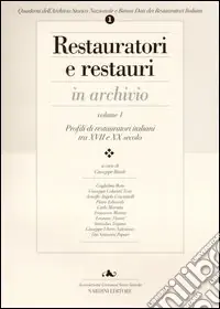 Occasione Restauratori e restauri in archivio. Vol. 1 Profili di restauratori italiani tra XVII e XX secolo