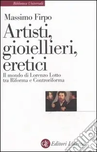 Artisti, gioiellieri, eretici. Il mondo di Lorenzo Lotto tra Riforma e Controriforma Economico