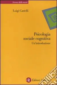 Psicologia sociale cognitiva. Un‘introduzione Consegna Rapida
