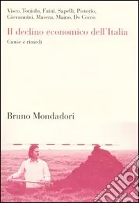 Il declino economico dell‘Italia. Cause e rimedi Super Prezzo