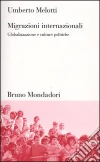 Prezzo Ridotto Migrazioni internazionali. Globalizzazione e culture politiche