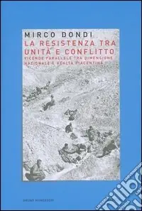 Professionale La resistenza tra unità e conflitto. Vicende parallele tra dimensione nazionale e realtà piacentina