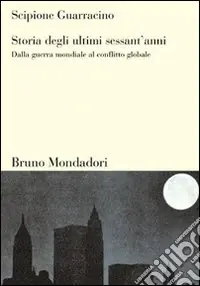 Storia degli ultimi sessant‘anni. Dalla guerra mondiale al conflitto globale Direttamente Dal Produttore