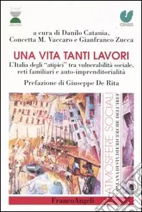 Una vita tanti lavori. L‘Italia degli «atipici» tra vulnerabilità sociale, reti familiari e auto-imprenditorialità Offerta Lampo