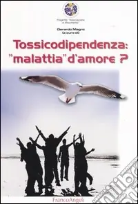 Tossicodipendenza «Malattia» d‘amore? Più Venduto