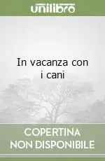 In vacanza con i cani Esclusivo