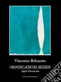 Consegna Rapida I bianchi laghi del silenzio. Segni d‘armonia