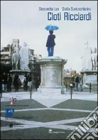 Must-Have Cloti Ricciardi. L‘esperienza estetica che progetta, anzi prefigura...