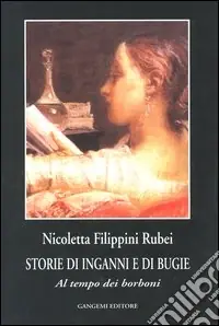 Storie di inganni e di bugie. Al tempo dei Borboni Offerta Speciale