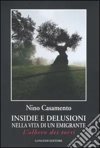 Nuova Collezione Insidie e delusioni nella vita di un emigrante. L‘albero dei torti