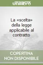 Acquista Ora La «scelta» della legge applicabile al contratto