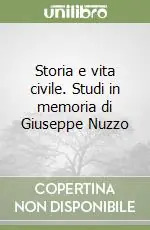 Storia e vita civile. Studi in memoria di Giuseppe Nuzzo Super Prezzo