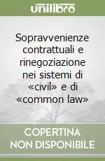 Compra Online Sopravvenienze contrattuali e rinegoziazione nei sistemi di «civil» e di «common law»