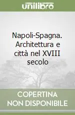 Napoli-Spagna. Architettura e città nel XVIII secolo Nuovo Arrivo