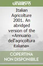 Italian Agricolture 2001. An abridged version of the «Annuario dell‘agricoltura italiana» Miglior Prezzo