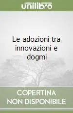 Spedito Oggi Le adozioni tra innovazioni e dogmi