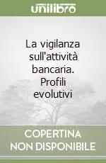 La vigilanza sull‘attività bancaria. Profili evolutivi Sconto