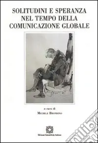 Spedizione Espresso Solitudine e speranza nel tempo della comunicazione globale