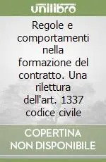 Regole e comportamenti nella formazione del contratto. Una rilettura dell‘art. 1337 codice civile Ordina Subito