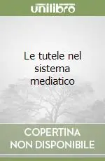 Offerta Speciale Le tutele nel sistema mediatico