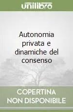 Autonomia privata e dinamiche del consenso Occasione Imperdibile