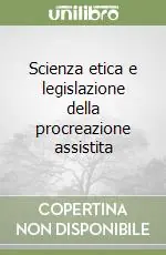 Scienza etica e legislazione della procreazione assistita Professionale