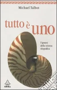 Soddisfatti O Rimborsati Tutto è uno. L‘ipotesi della scienza olografica