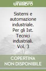 Prezzo Basso Sistemi e automazione industriale. Per gli Ist. Tecnici industriali. Vol. 3