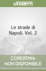 Le strade di Napoli. Vol. 2 Esclusivo